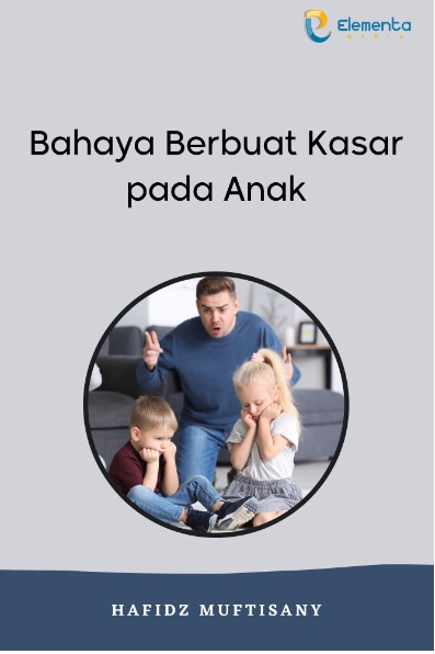 Bahaya Berbuat Kasar pada Anak